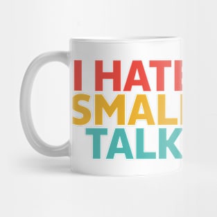 I Hate Small Talk Mug